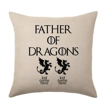 GOT, Father of Dragons  (με ονόματα παιδικά), Μαξιλάρι καναπέ ΛΙΝΟ 40x40cm περιέχεται το  γέμισμα