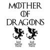 GOT, Mother of Dragons  (με ονόματα παιδικά)