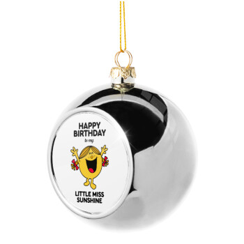 Happy Birthday miss sunshine, Χριστουγεννιάτικη μπάλα δένδρου Ασημένια 8cm
