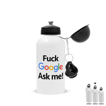Fuck Google, Ask me!, Metal water bottle, White, aluminum 500ml