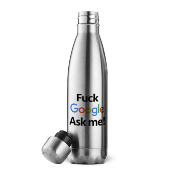 Fuck Google, Ask me!, Μεταλλικό παγούρι θερμός Inox (Stainless steel), διπλού τοιχώματος, 500ml