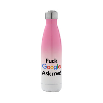 Fuck Google, Ask me!, Μεταλλικό παγούρι θερμός Ροζ/Λευκό (Stainless steel), διπλού τοιχώματος, 500ml