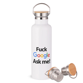 Fuck Google, Ask me!, Μεταλλικό παγούρι θερμός (Stainless steel) Λευκό με ξύλινο καπακι (bamboo), διπλού τοιχώματος, 750ml