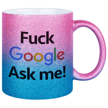 Fuck Google, Ask me!, Κούπα Χρυσή/Μπλε Glitter, κεραμική, 330ml