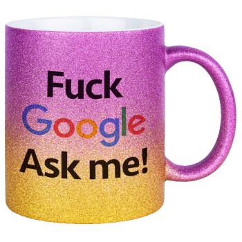 Fuck Google, Ask me!, Κούπα Χρυσή/Ροζ Glitter, κεραμική, 330ml