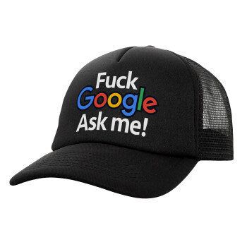 Fuck Google, Ask me!, Καπέλο Soft Trucker με Δίχτυ Μαύρο 