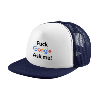 Fuck Google, Ask me!, Καπέλο Soft Trucker με Δίχτυ Dark Blue/White 
