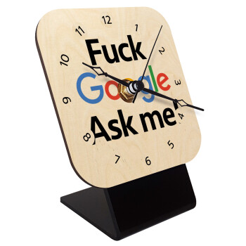Fuck Google, Ask me!, Επιτραπέζιο ρολόι σε φυσικό ξύλο (10cm)