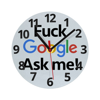 Fuck Google, Ask me!, Ρολόι τοίχου γυάλινο (20cm)