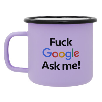 Fuck Google, Ask me!, Κούπα Μεταλλική εμαγιέ ΜΑΤ Light Pastel Purple 360ml