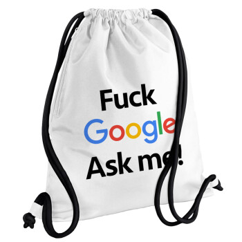 Fuck Google, Ask me!, Backpack pouch GYMBAG white, with pocket (40x48cm) & thick cords