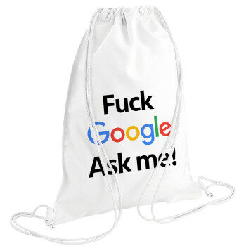 Fuck Google, Ask me!, Τσάντα πλάτης πουγκί GYMBAG λευκή (28x40cm)