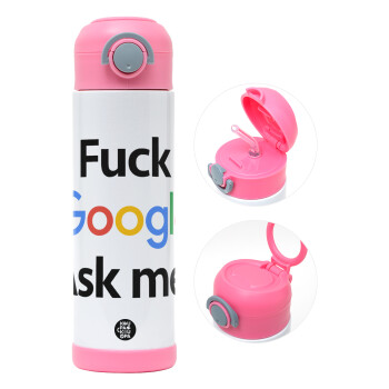 Fuck Google, Ask me!, Children's hot water bottle, stainless steel, with safety straw, PINK (500ml)