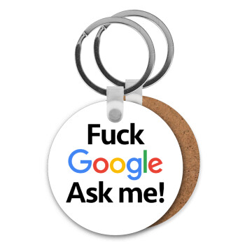 Fuck Google, Ask me!, Μπρελόκ Ξύλινο στρογγυλό MDF Φ5cm