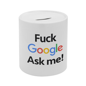 Fuck Google, Ask me!, Κουμπαράς πορσελάνης με τάπα