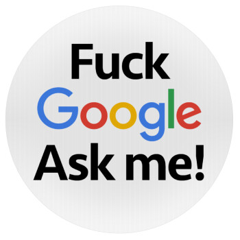 Fuck Google, Ask me!, Mousepad Στρογγυλό 20cm