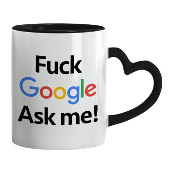 Fuck Google, Ask me!, Κούπα καρδιά χερούλι μαύρη, κεραμική, 330ml