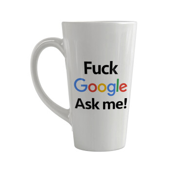 Fuck Google, Ask me!, Κούπα κωνική Latte Μεγάλη, κεραμική, 450ml