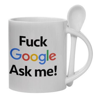 Fuck Google, Ask me!, Κούπα, κεραμική με κουταλάκι, 330ml (1 τεμάχιο)
