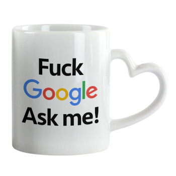 Fuck Google, Ask me!, Κούπα καρδιά χερούλι λευκή, κεραμική, 330ml