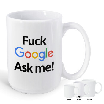 Fuck Google, Ask me!, Κούπα Mega, κεραμική, 450ml
