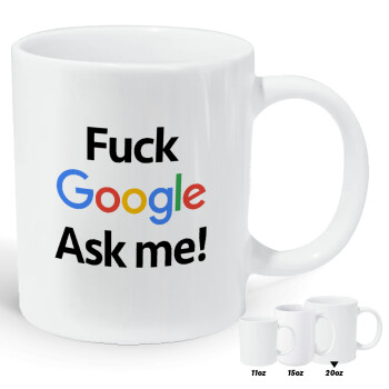 Fuck Google, Ask me!, Κούπα Giga, κεραμική, 590ml