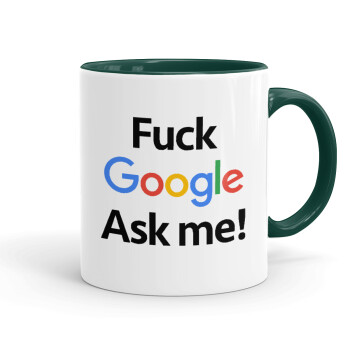Fuck Google, Ask me!, Κούπα χρωματιστή πράσινη, κεραμική, 330ml
