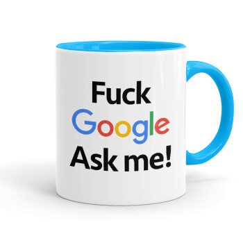 Fuck Google, Ask me!, Mug colored light blue, ceramic, 330ml