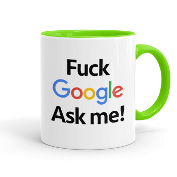 Fuck Google, Ask me!, Mug colored light green, ceramic, 330ml