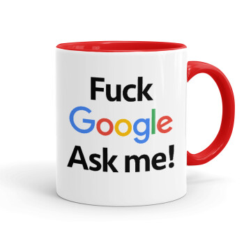 Fuck Google, Ask me!, Κούπα χρωματιστή κόκκινη, κεραμική, 330ml