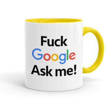 Fuck Google, Ask me!, Κούπα χρωματιστή κίτρινη, κεραμική, 330ml
