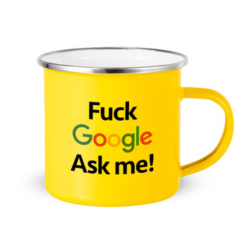 Fuck Google, Ask me!, Κούπα Μεταλλική εμαγιέ Κίτρινη 360ml