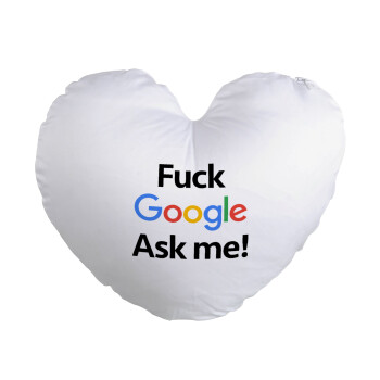 Fuck Google, Ask me!, Μαξιλάρι καναπέ καρδιά 40x40cm περιέχεται το  γέμισμα