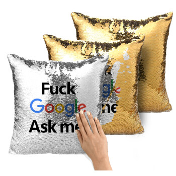 Fuck Google, Ask me!, Μαξιλάρι καναπέ Μαγικό Χρυσό με πούλιες 40x40cm περιέχεται το γέμισμα