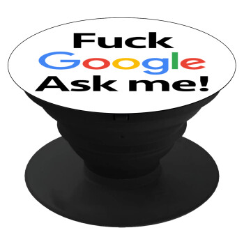 Fuck Google, Ask me!, Pop Socket Μαύρο Βάση Στήριξης Κινητού στο Χέρι