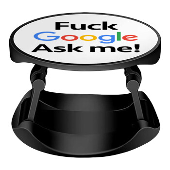 Fuck Google, Ask me!, Phone Holders Stand  Stand Hand-held Mobile Phone Holder