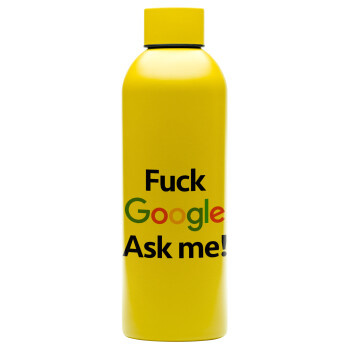 Fuck Google, Ask me!, Μεταλλικό παγούρι νερού, 304 Stainless Steel 800ml