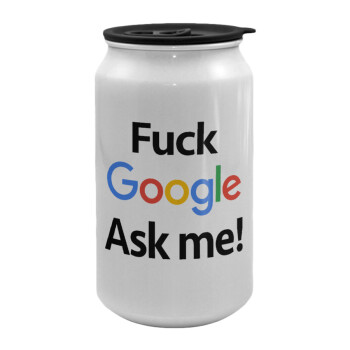 Fuck Google, Ask me!, Κούπα ταξιδιού μεταλλική με καπάκι (tin-can) 500ml