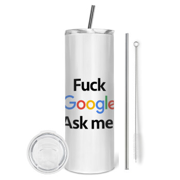 Fuck Google, Ask me!, Eco friendly ποτήρι θερμό (tumbler) από ανοξείδωτο ατσάλι 600ml, με μεταλλικό καλαμάκι & βούρτσα καθαρισμού