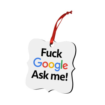 Fuck Google, Ask me!, Christmas ornament polygon wooden 7.5cm