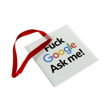 Fuck Google, Ask me!, Christmas ornament, glass square ornament 9x9cm