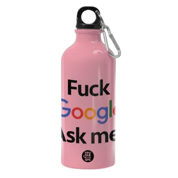 Fuck Google, Ask me!, Water bottle 600ml