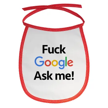 Fuck Google, Ask me!, Σαλιάρα μωρού αλέκιαστη με κορδόνι Κόκκινη