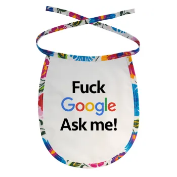 Fuck Google, Ask me!, Σαλιάρα μωρού αλέκιαστη με κορδόνι Χρωματιστή