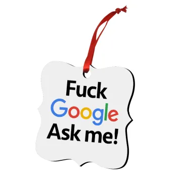 Fuck Google, Ask me!, Christmas ornament polygon wooden 7.5cm