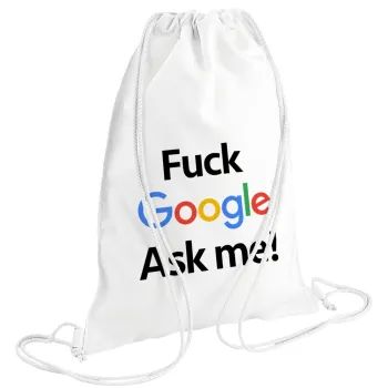 Fuck Google, Ask me!, Backpack pouch GYMBAG white (28x40cm)