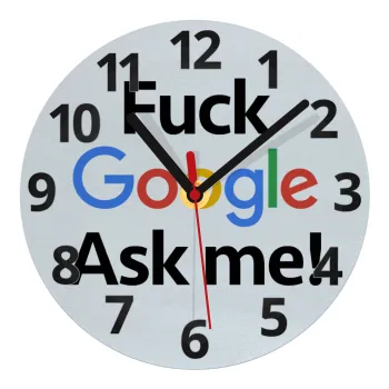 Fuck Google, Ask me!, Ρολόι τοίχου γυάλινο (20cm)