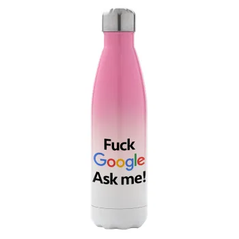 Fuck Google, Ask me!, Μεταλλικό παγούρι θερμός Ροζ/Λευκό (Stainless steel), διπλού τοιχώματος, 500ml