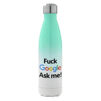 Fuck Google, Ask me!, Μεταλλικό παγούρι θερμός Πράσινο/Λευκό (Stainless steel), διπλού τοιχώματος, 500ml