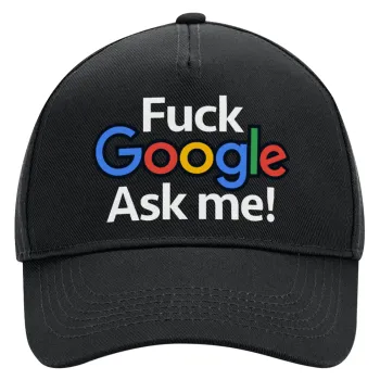 Fuck Google, Ask me!, Καπέλο Ενηλίκων Ultimate ΜΑΥΡΟ, (100% ΒΑΜΒΑΚΕΡΟ DRILL, ΕΝΗΛΙΚΩΝ, UNISEX, ONE SIZE)
